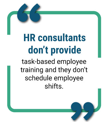 image of text saying" HR consultants don't provide task-based employee training and they don't schedule employee shifts."