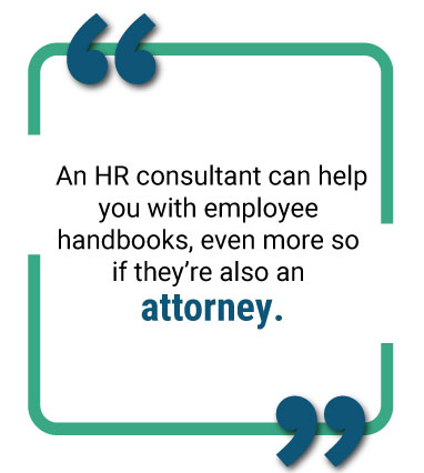 image of text saying "An HR consultant can help you with employee handbooks, even more so if they're also an attorney."